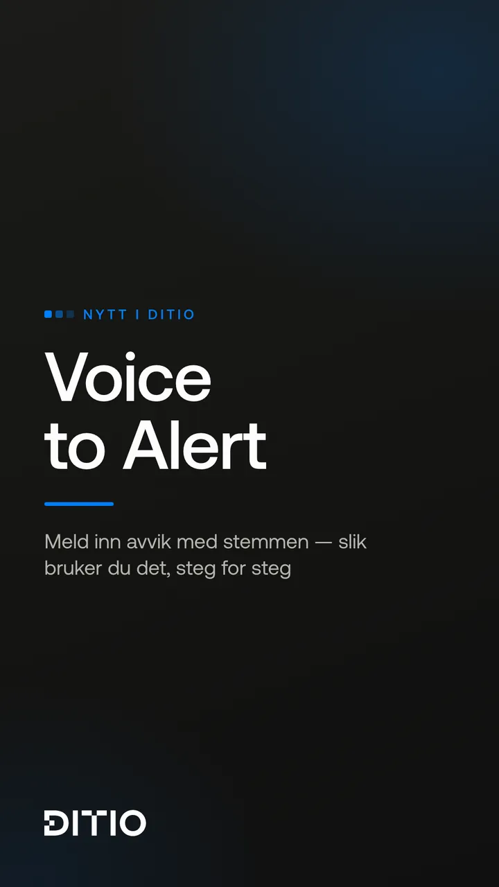 Voice to Alert i Ditio – meld inn avvik med stemmen