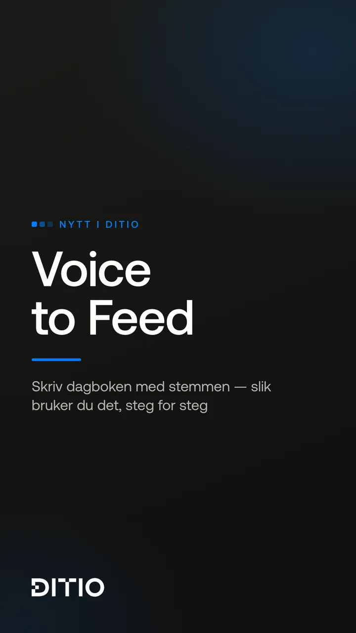 Voice to Feed i Ditio – skriv dagbokinnlegg med stemmen